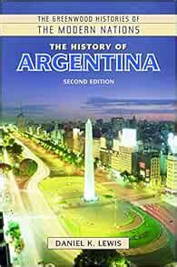 The History of Argentina 2nd Edition The Greenwood Histories of the Modern Nations